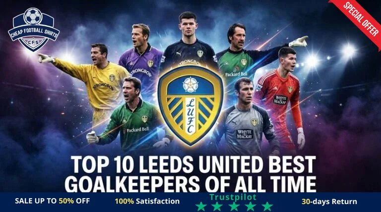 top-10-leeds-united-best-goalkeepers-of-all-time-featured-768x428-r