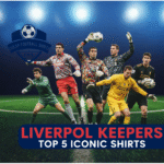 Liverpool Keeper Top Guide Best Iconic Reds Shirts