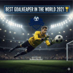 Best Goalkeeper in the World 2021 Full Review
