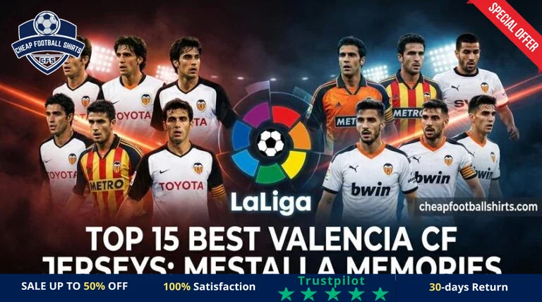 top-15-best-valencia-cf-jerseys-mestalla-memories-featured-768x428-re