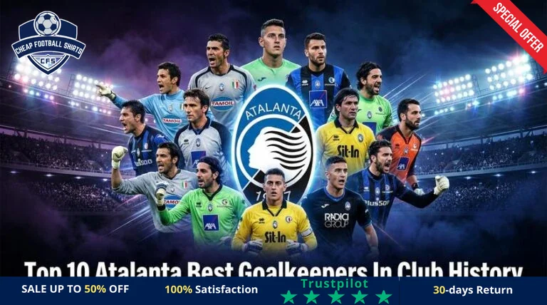 top-10-atalanta-best-goalkeepers-in-club-history-featured-768x428-r
