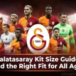 Galatasaray Kit Size Guide: Find the Right Fit for All Ages